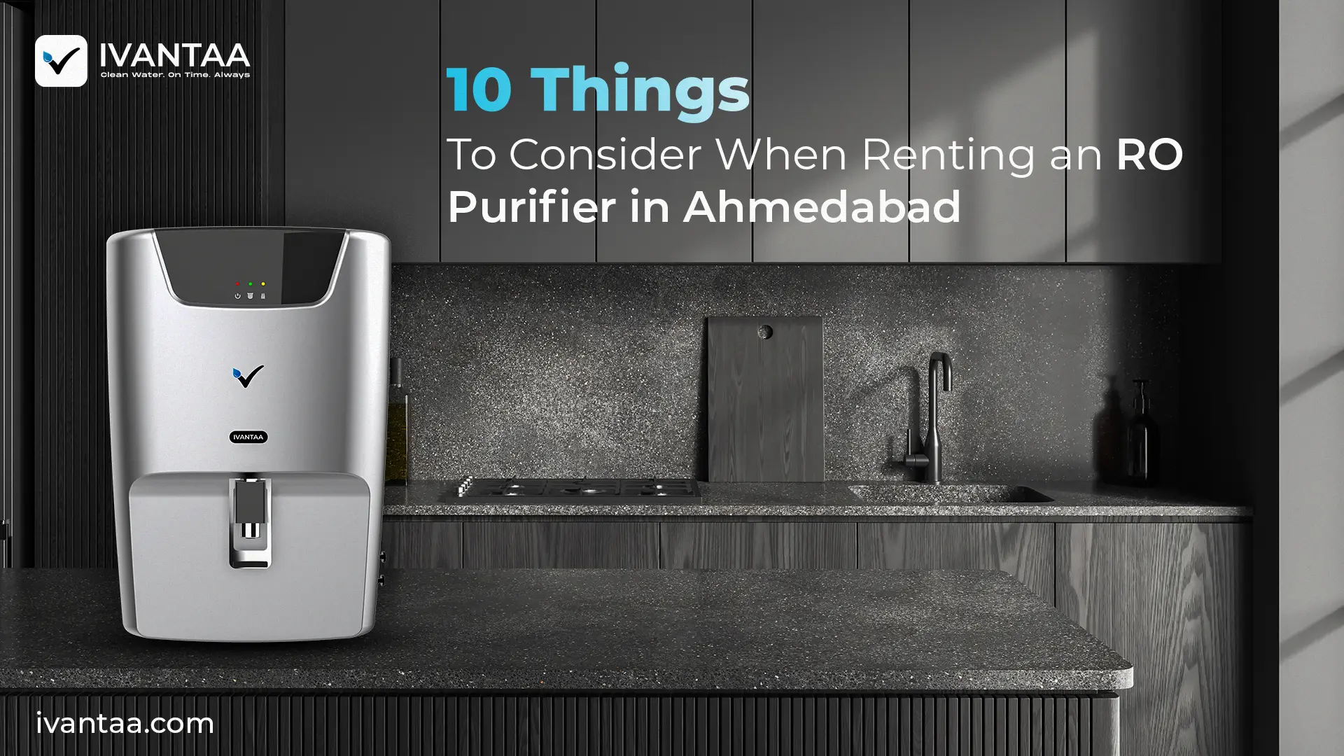 RO water purifier rental in Ahmedabad – Ivantaa flexible plans for pure drinking water