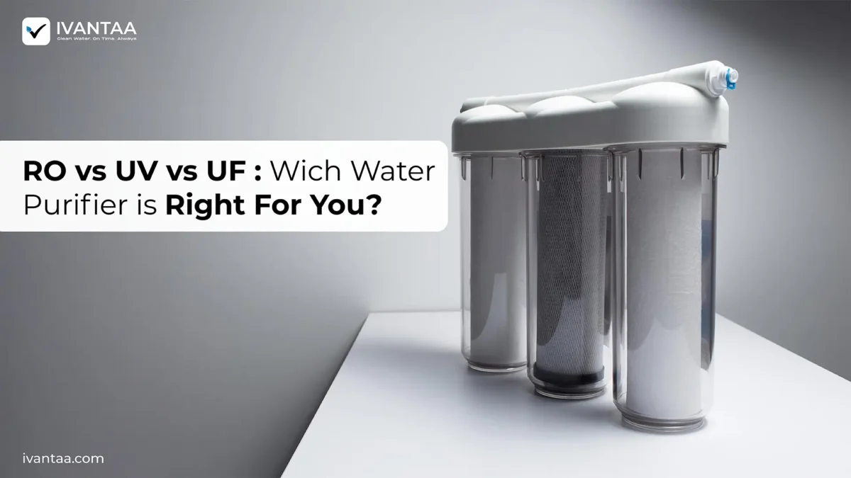 RO vs UV vs UF: Which Water Purifier Is Right for You?