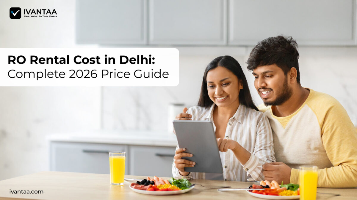 RO Rental Cost in Delhi: Complete 2026 Price Guide